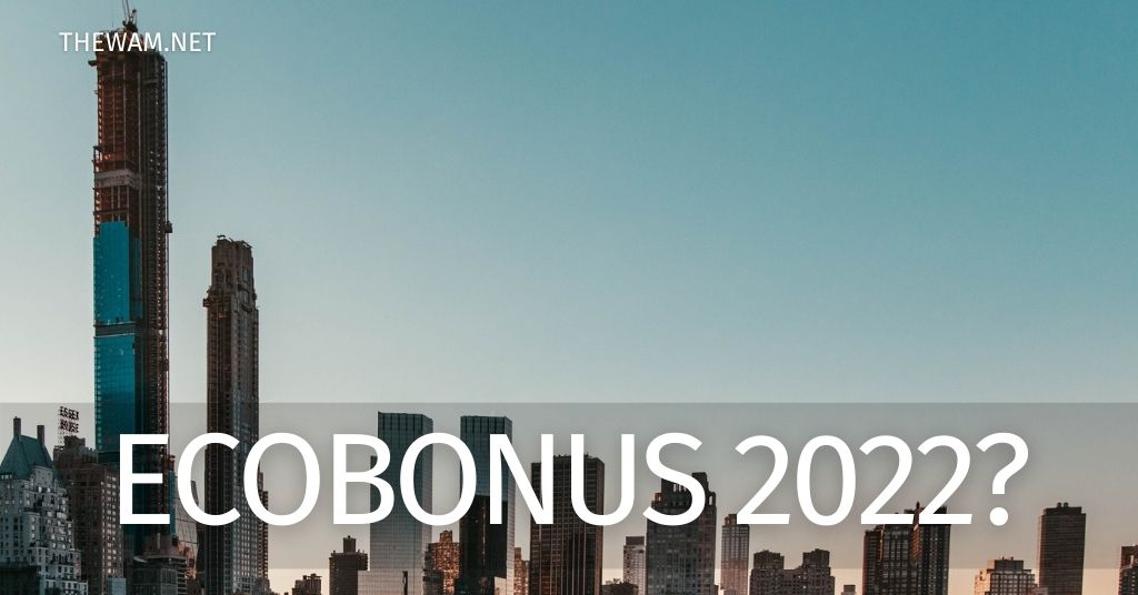 Ecobonus proroga al 2022? Tutto quello che devi sapere