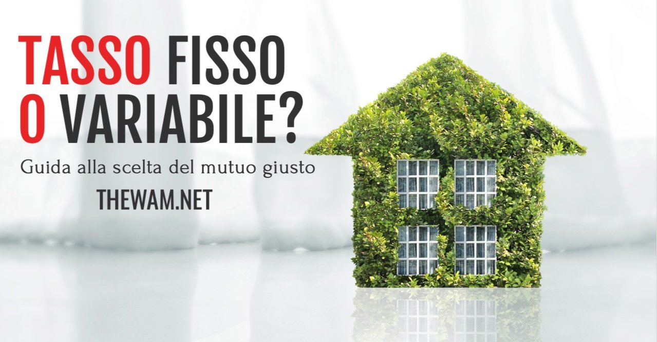 Mutuo A Tasso Fisso O Variabile: Quale Conviene Nel 2021?