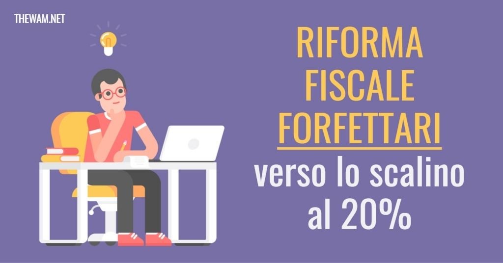 Riforma fiscale forfettari 2021, scatta il limite del 20%?