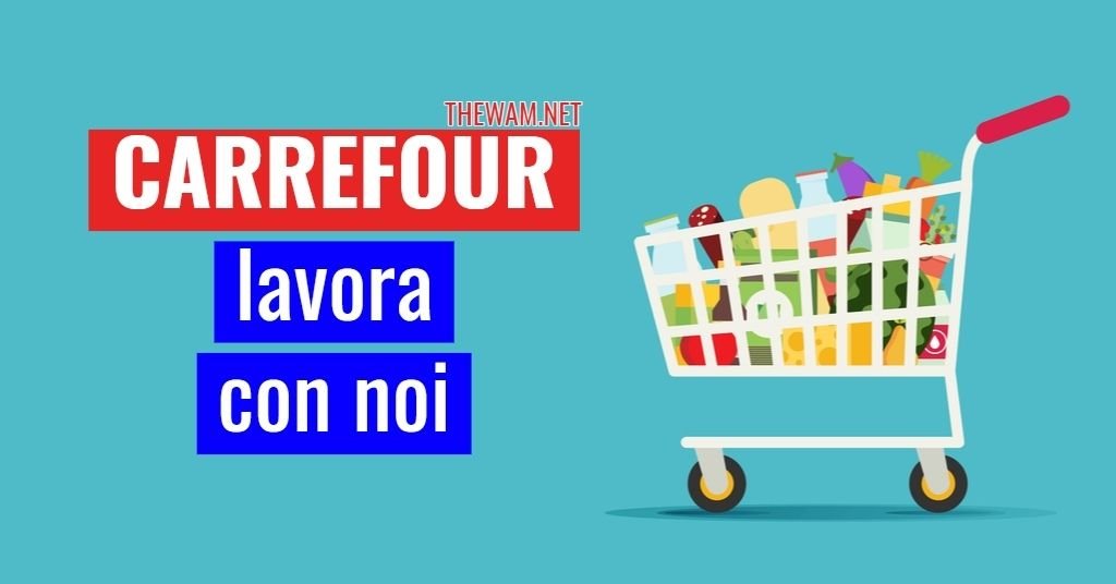 Carrefour lavora con noi: posizioni aperte a dicembre 2021