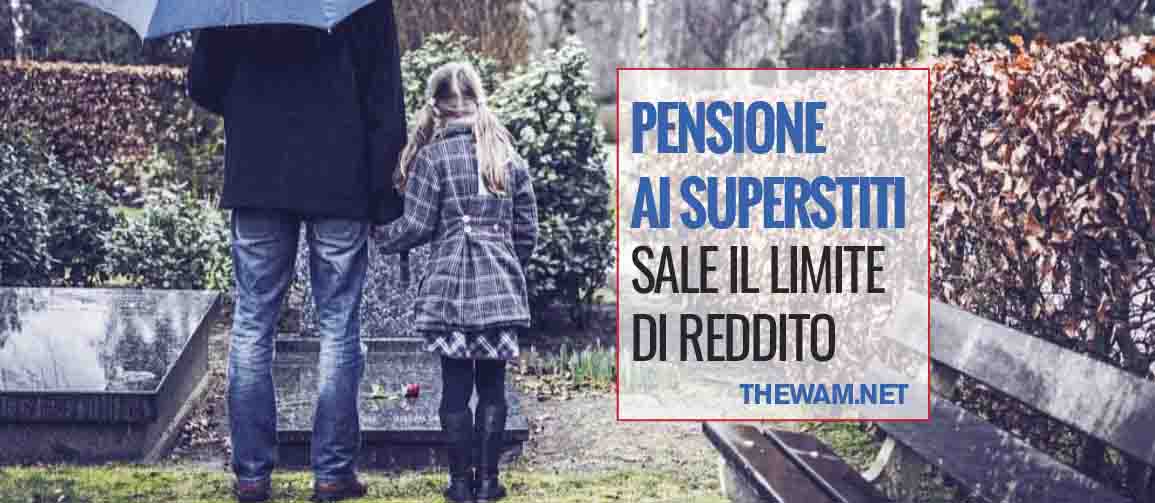 Pensione Ai Superstiti Sale Il Limite Di Reddito