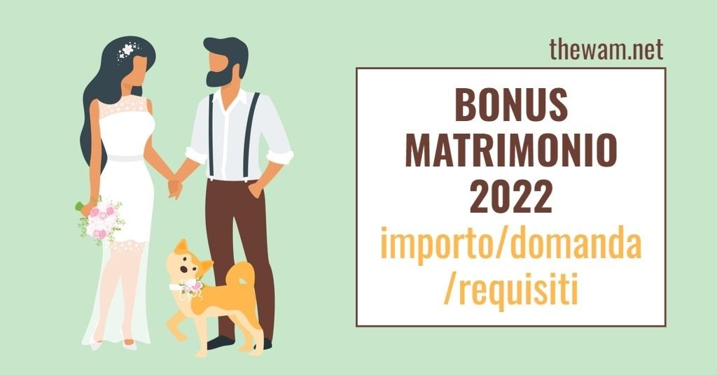 Bonus matrimonio 2022: importo, requisiti e domanda