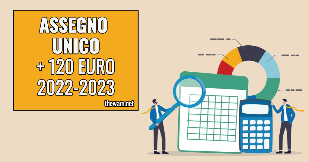 assegno unico bonus 120 euro tabelle importi 2022 2023