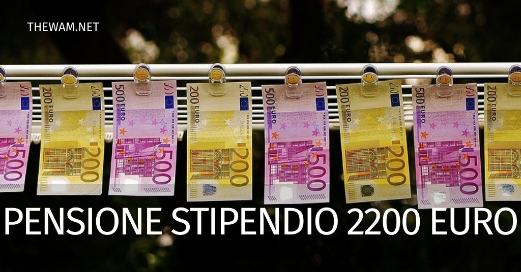 Quanto si prende di pensione con uno stipendio di 2200 euro