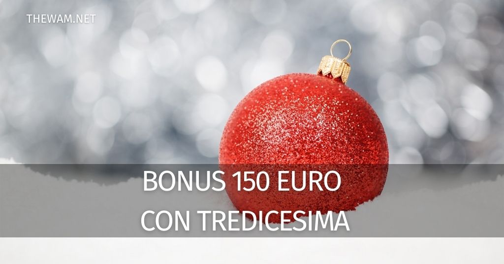 Nuovo Bonus 150 Euro Con Tredicesima: Da Che Dipende