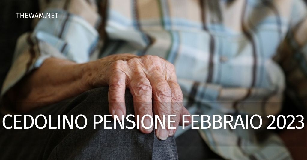 Cedolino pensione febbraio 2023 come consultarlo