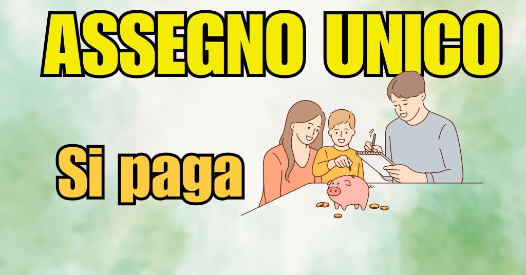 Assegno Unico dal 18 aprile 2024: tabelle e orari