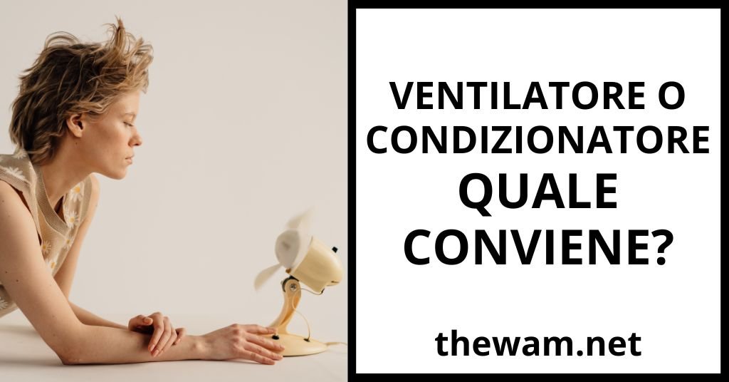 Ventilatore o condizionatore? Prezzo dei consumi. Confronto - In foto una ragazza che si rinfresca con un ventilatore da tavolo.